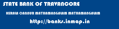 STATE BANK OF TRAVANCORE  KERALA CANNUR MATHAMANGALAM MATHAMANGALAM  banks information 